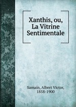 Xanthis, ou, La Vitrine Sentimentale