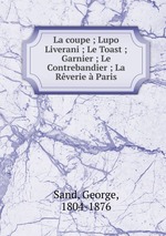 La coupe ; Lupo Liverani ; Le Toast ; Garnier ; Le Contrebandier ; La Rverie  Paris