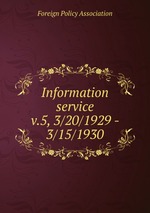 Information service. v.5, 3/20/1929 - 3/15/1930