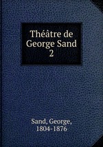 Thtre de George Sand. 2