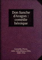 Don Sanche d`Aragon : comdie hroique