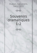 Souvenirs dramatiques. 1-2