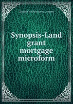Synopsis-Land grant mortgage microform