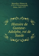 Histoire de Gustave-Adolphe, roi de Suede