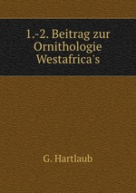 1.-2. Beitrag zur Ornithologie Westafrica`s