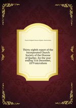 Thirty-eighth report of the Incorporated Church Society of the Diocese of Quebec, for the year ending 31st December, 1879 microform