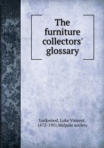 The furniture collectors` glossary