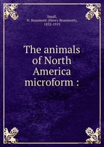 The animals of North America microform :