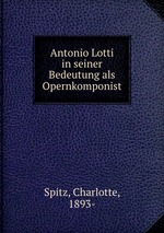 Antonio Lotti in seiner Bedeutung als Opernkomponist