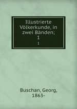 Illustrierte Vlkerkunde, in zwei Bnden;. 1