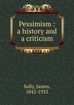 Pessimism : a history and a criticism