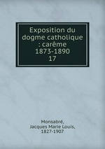 Exposition du dogme catholique : carme 1873-1890. 17