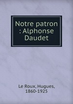 Notre patron : Alphonse Daudet