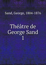 Thtre de George Sand. 1