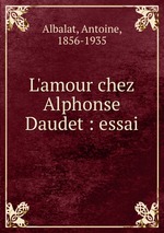 L`amour chez Alphonse Daudet : essai