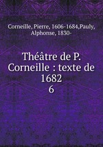 Thtre de P. Corneille : texte de 1682. 6