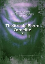 Thtre de Pierre Corneille. 3