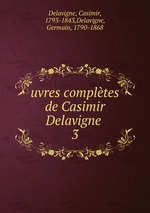 uvres compltes de Casimir Delavigne . 3