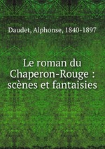 Le roman du Chaperon-Rouge : scnes et fantaisies