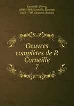 Oeuvres compltes de P. Corneille. 7