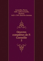 Oeuvres compltes de P. Corneille. 5