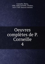 Oeuvres compltes de P. Corneille. 4