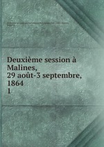 Deuxime session  Malines, 29 aot-3 septembre, 1864. 1