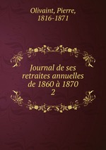 Journal de ses retraites annuelles de 1860  1870. 2