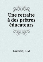 Une retraite  des prtres ducateurs