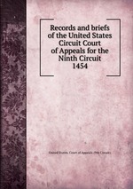 Records and briefs of the United States Circuit Court of Appeals for the Ninth Circuit. 1454