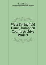 West Springfield Dams, Hampden County Archive Project