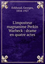 L`imposteur magnanime Perkin Warbeck : drame en quatre actes