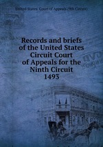 Records and briefs of the United States Circuit Court of Appeals for the Ninth Circuit. 1493