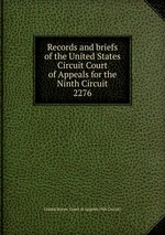 Records and briefs of the United States Circuit Court of Appeals for the Ninth Circuit. 2276