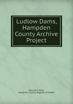 Ludlow Dams, Hampden County Archive Project