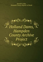 Holland Dams, Hampden County Archive Project