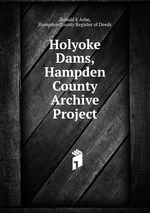 Holyoke Dams, Hampden County Archive Project