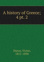A history of Greece;. 4 pt. 2