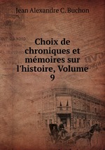 Choix de chroniques et mmoires sur l`histoire, Volume 9