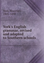 York`s English grammar, revised and adapted to Southern schools