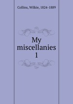 My miscellanies. 1
