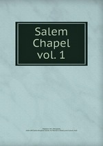 Salem Chapel. vol. 1