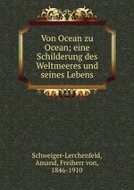 Von Ocean zu Ocean; eine Schilderung des Weltmeeres und seines Lebens