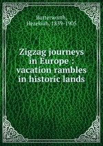 Zigzag journeys in Europe : vacation rambles in historic lands