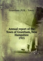 Annual report of the Town of Grantham, New Hampshire. 1955