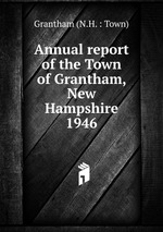 Annual report of the Town of Grantham, New Hampshire. 1946