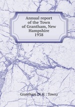 Annual report of the Town of Grantham, New Hampshire. 1938