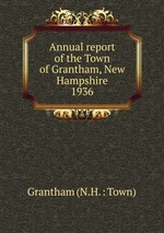 Annual report of the Town of Grantham, New Hampshire. 1936