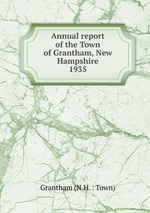 Annual report of the Town of Grantham, New Hampshire. 1935