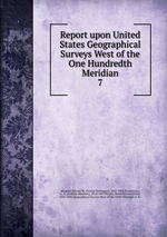 Report upon United States Geographical Surveys West of the One Hundredth Meridian. 7